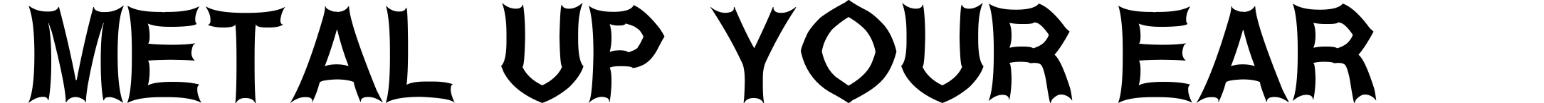Metal Up Your Ear