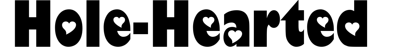 Hole-Hearted