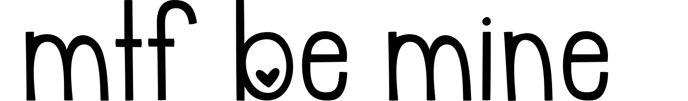 MTF Be Mine