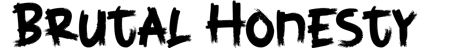 Brutal Honesty