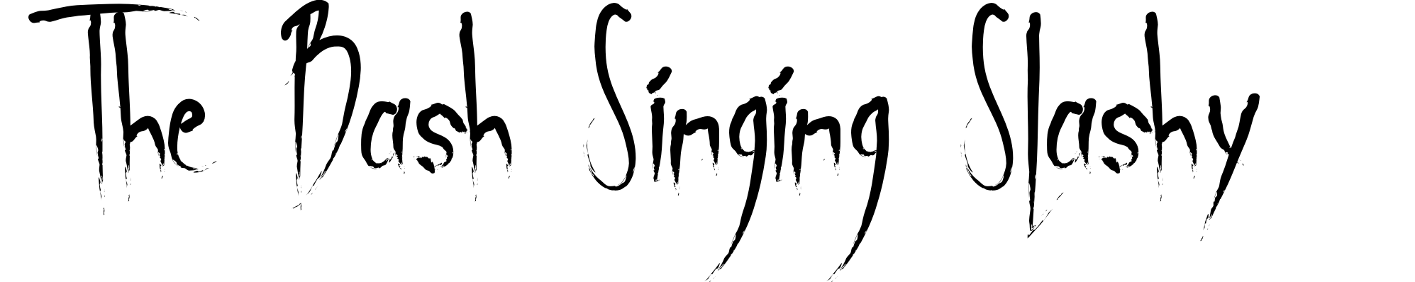 The Bash Singing Slashy