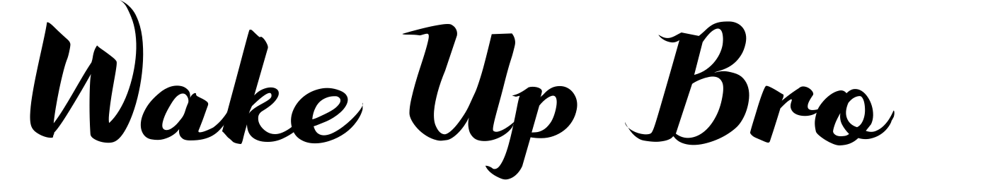 Wake Up Bro