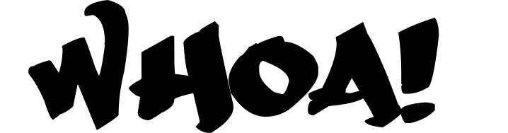 Whoa!