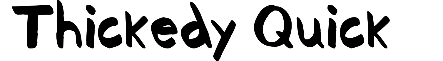 Thickedy Quick