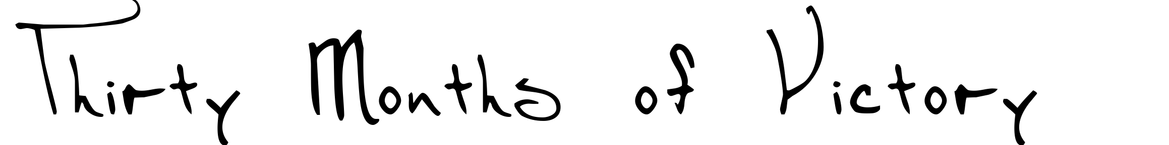 Thirty Months of Victory