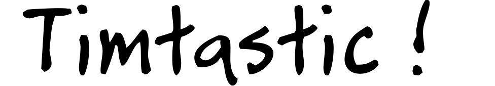 Timtastic !