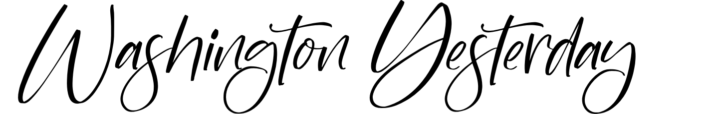Washington Yesterday