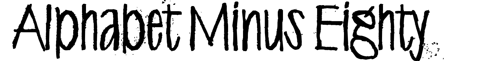 Alphabet Minus Eighty