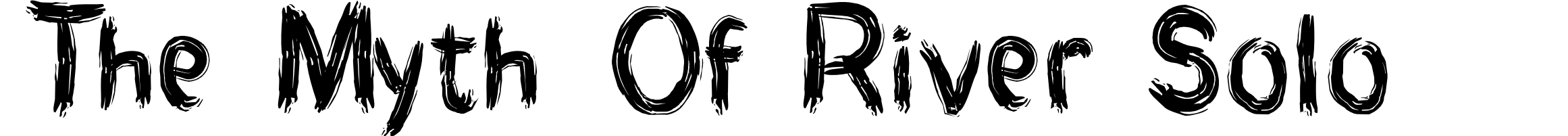 The Myth Of River Solo