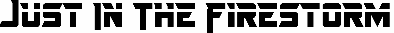 Just In The Firestorm