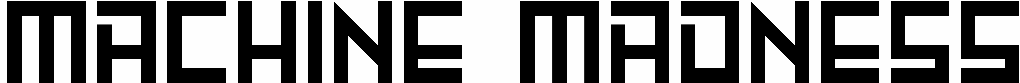 Machine Madness