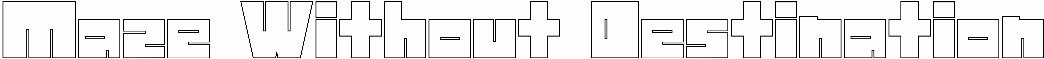 Maze Without Destination