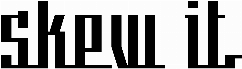 Skew It