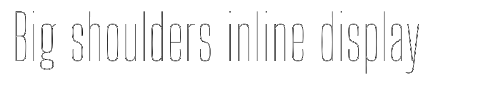 Big shoulders inline display