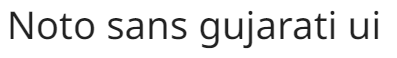 Noto sans gujarati ui