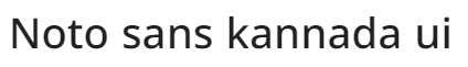 Noto sans kannada ui