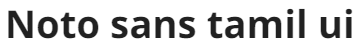 Noto sans tamil ui
