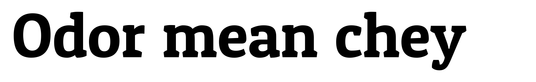 Odor mean chey